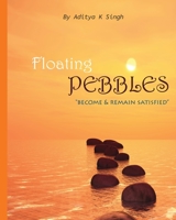 Floating Pebbles: Become & Remain Satisfied 1697558445 Book Cover