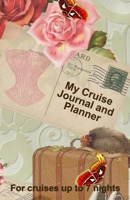 My Cruise Journal and Planner: A quality handbag sized paperback book to help plan your perfect cruise for up to 7 nights - design 4 165648580X Book Cover