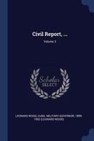 Civil Report, ...; Volume 3 1022674242 Book Cover