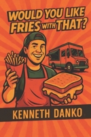 Would You Like Fries With That? B0FSTFWSLR Book Cover