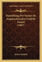 Darstellung Der Syntax Im Angelsachsischen Gedicht Daniel (1907) 1160354162 Book Cover
