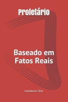 Proletário: Baseado em Fatos Reais B08SBCG1D3 Book Cover