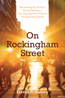 On Rockingham Street: Reclaiming My Family's Jewish Identity-Our Journey from Vilna to the Suburban South 1725265737 Book Cover