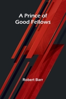 A Prince of Good Fellows 9362098628 Book Cover
