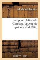 Inscriptions latines de Carthage, épigraphie païenne 2019200155 Book Cover