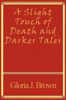 A Slight Touch of Death and Darker Tales 1849237638 Book Cover