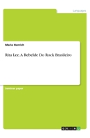 Rita Lee. A Rebelde Do Rock Brasileiro (Portuguese Edition) 3668905444 Book Cover
