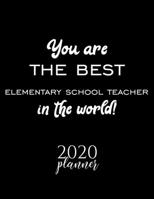 You Are The Best Elementary School Teacher In The World! 2020 Planner: Nice 2020 Calendar for Elementary School Teacher Christmas Gift Idea for Elementary School Teacher Elementary School Teacher Jour 1710263091 Book Cover