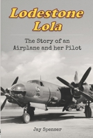 Lodestone Lola : The Story of an Airplane and Her Pilot 1966266057 Book Cover