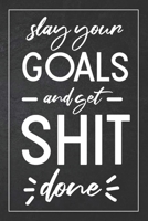 Slay Your Goals And Get Shit Done: Fitness And Nutrition Journal And Planner | Daily Food And Exercise Logbook | Funny Swearing Meal Planner + Weight Loss Tracker & Diet Notebook 1650047940 Book Cover