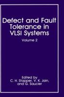 Defect and Fault Tolerance in VLSI Systems: Volume 2 (Defect & Fault Tolerance in VLSI Systems) 0306435314 Book Cover