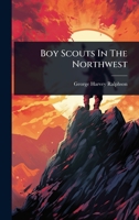 Boy Scouts In The Northwest 102447500X Book Cover