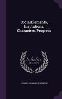 Social Elements: Institutions, Character, Progress 116549213X Book Cover