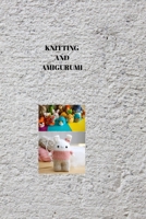 KNITTING AND AMIGURUMI: AMIGURUMI WONDERS: Mastering Knitting and Creating Adorable Amigurumi Delights B0CNKP72ZP Book Cover