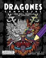 Dragones Complejos: Libro para colorear de Adultos (Coloración Complicada) 1911302167 Book Cover