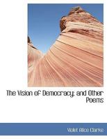 The Vision of Democracy; And Other Poems 0530343703 Book Cover