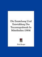 Die Entstehung Und Entwicklung Des Trecentograbmals In Mittelitalien (1904) 1161084517 Book Cover