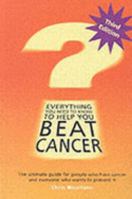 Everything You Need to Know to Help You Beat Cancer 0954296850 Book Cover