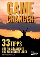 Game Changer: 33 Tipps für ein glückliches und zufriedenes Leben 3751906959 Book Cover