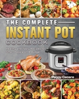 The Complete Instant Pot Cookbook: Healthy and Tasty Recipes for Smart People on A Budget 1801666830 Book Cover