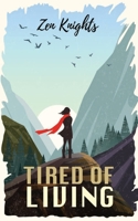 Tired of Living: Get rid of the feelings of hopelessness. Stop being worthless and discover your inner strengths. B0997W2NW3 Book Cover