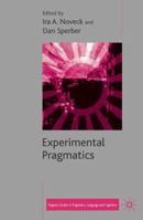 Experimental Pragmatics (Palgrave Studies in Pragmatics, Languages and Cognition) 1403903514 Book Cover