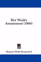 Her Week's Amusement 1436869013 Book Cover