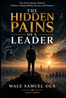 The Hidden Pains of a Leader B0H8ZSCSKC Book Cover