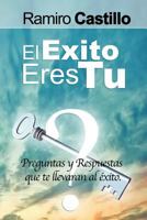 El Exito Eres Tu! Preguntas y Respuestas Que Te Llevaran Al Exito 160796547X Book Cover