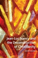 Jean-Luc Nancy and the Deconstruction of Christianity (Crosscurrents) 1399540718 Book Cover