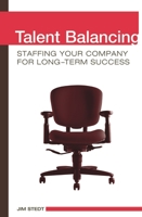 Talent Balancing: Staffing Your Company for Long-Term Success 0275985792 Book Cover