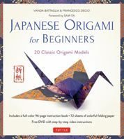Japanese Origami for Beginners Kit: 20 Classic Origami Models [Origami Kit with Book, DVD, and 72 Folding Papers]