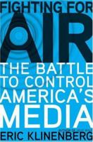 Fighting for Air: The Battle to Control America's Media 0805078193 Book Cover