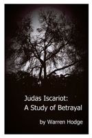 Judas Iscariot: A Study of Betrayal 1716924235 Book Cover