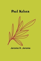 Paul Kelver: A Novel 1514857383 Book Cover