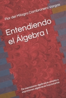 Entendiendo el Álgebra I: De expresiones algebraicas simples a expresiones algebraicas fraccionarias B0BKMK6J29 Book Cover
