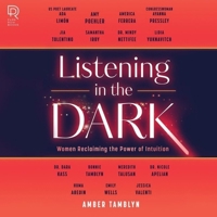 Listening in the Dark: Women Reclaiming the Power of Intuition 0778333337 Book Cover