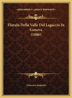Florula Della Valle Del Lagaccio In Genova (1886) 1161172882 Book Cover