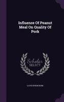 Influence of Peanut Meal on Quality of Pork 1378524012 Book Cover