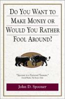 Do You Want to Make Money or Would You Rather Fool Around? 1580625274 Book Cover