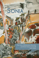 Sonia: The Life of Bohemian Rancher and Painter Sonia Cornwall, 1919-2006 1927575907 Book Cover