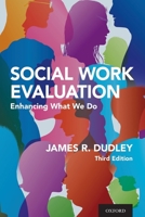 Social Work Evaluation: Enhancing What We Do 1935871404 Book Cover