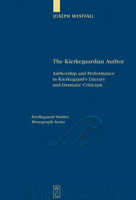 The Kierkegaardian Author: Authorship and Performance in Kierkegaard's Literary and Dramatic Criticism (Kierkegaard Studies: Monograph Series) 3110193027 Book Cover