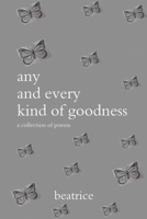 Any and Every Kind of Goodness 1695100611 Book Cover