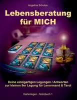 Lebensberatung für MICH: Deine einzigartigen Legungen / Antworten zur kleinen 9er Legung für Lenormand & Tarot (Kartenlegen - Notizbuch) 394372994X Book Cover