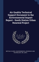 Air quality technical support document to the environmental impact report - south station urban renewal project 1340071010 Book Cover