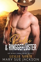 Rodeo & Ringgeflüster (Die Windy Creek Reihe) (German Edition) B0FB5CHJ84 Book Cover