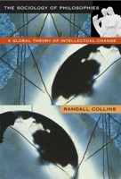 The Sociology of Philosophies: A Global Theory of Intellectual Change 0674001877 Book Cover