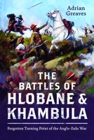 Battles of Hlobane and Khambula : Forgotten Turning Point of the Anglo-Zulu War 1036130584 Book Cover