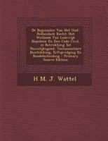 De Beginselen Van Het Oud Hollandsch Recht: Het Wetboek Van Lodewijk Napoleon En Den Code Civil (1881) 1289418667 Book Cover